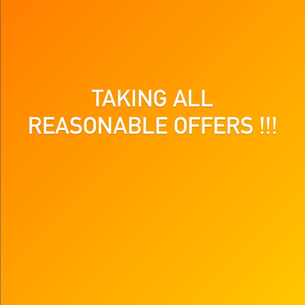 Taking all reasonable offers !!